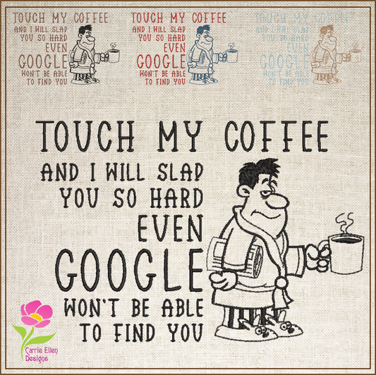 Touch My Coffee Google Machine Embroidery Design Saying – Funny Man with Newspaper & Coffee Quote, 6 Sizes (0610)