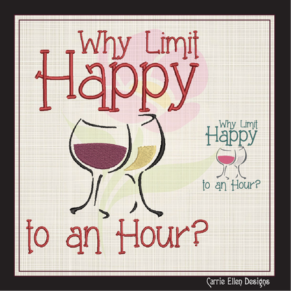 Happy Hour Embroidery Design | Why Limit Happy Machine Embroidery | Wine Glass Design | Funny Wine Saying | 8 Sizes (1120)