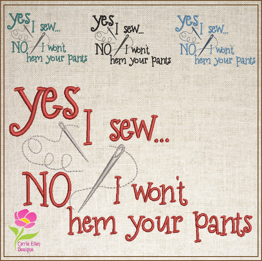Yes I Sew Machine Embroidery Design | Hem Your Pants Embroidered Sayings | Sewing Quotes Embroidery Design | 6 Sizes (0590)