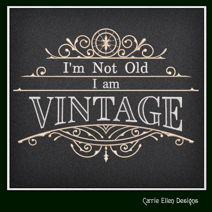 I Am Vintage Machine Embroidery Design | I’m Not Old Funny Saying, Cynical Quote Embroidery Pattern, 6 Sizes (1732)