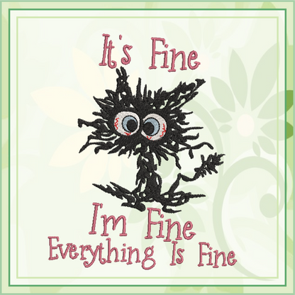 It’s Fine I’m Fine Cat Embroidery Design – Funny Neurotic Black Cat – Humorous Quote Machine Embroidery File, 8 Sizes (0651)