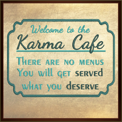 Karma Cafe Machine Embroidery Design – Served What You Deserve Quote, Sassy Karma Saying, 4 Sizes (0472)