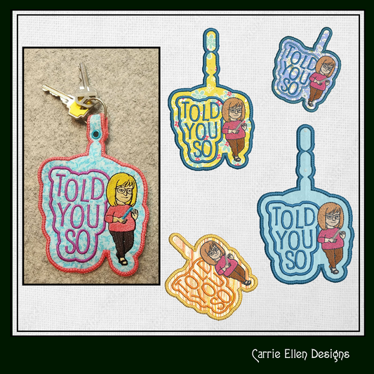 I Told You So ITH Key Fob Machine Embroidery Design | Funny Saying In The Hoop Project (1321)