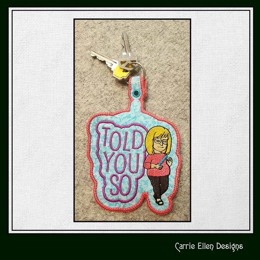 I Told You So ITH Key Fob Machine Embroidery Design | Funny Saying In The Hoop Project (1321)