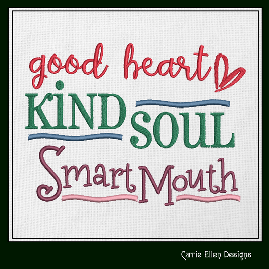 Good Heart Kind Soul Smart Mouth Machine Embroidery Design | Funny Quote for Pillow, Shirt, or Tote | 6 Sizes (1719)