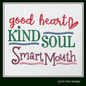 Good Heart Kind Soul Smart Mouth Machine Embroidery Design | Funny Quote for Pillow, Shirt, or Tote | 6 Sizes (1719)