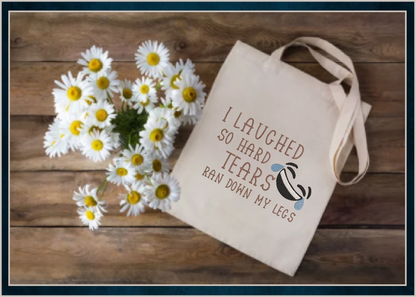 I Laughed So Hard Machine Embroidery Design | Tears Ran Down My Legs Embroidered Sayings | Funny Quotes Embroidery Design | 6 Sizes (0589)