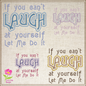 If You Can’t Laugh at Yourself Machine Embroidery Design Saying, Funny Embroidered Sayings Design, 8 Sizes (0393)