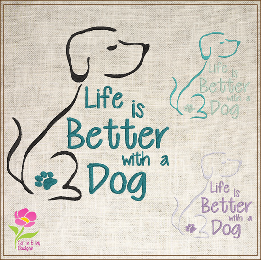 Life is Better with a Dog Machine Embroidery Design, Dog Embroidery Design, Embroidered Sayings Design, 6 Sizes (0388)