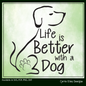 Dog Lover SVG Vector Design, Life is Better with a Dog Print and Cut File (1586)