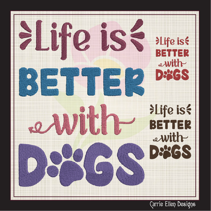 Dog Saying Embroidery Design – Life is Better with Dogs Machine Embroidery – Fun Pet Lover Quote – 8 Sizes (1122)