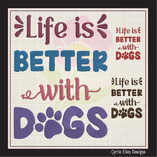 Dog Saying Embroidery Design – Life is Better with Dogs Machine Embroidery – Fun Pet Lover Quote – 8 Sizes (1122)