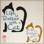 Life is Better with a Cat Embroidery Design, Cat Lover Saying, Digital Machine Embroidery File, 8 Sizes (0387)