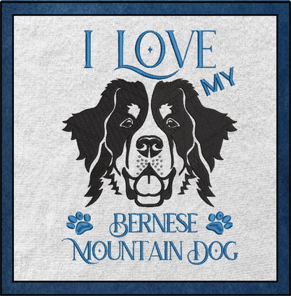 I Love my Bernese Mountain Dog Machine Embroidery Design, AKC Breed Embroidery Design, Dog Lover Embroidery, 8 Sizes (0336)