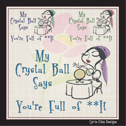 Crystal Ball Gypsy Machine Embroidery Design | Fortune Teller Humor | Mystical Sayings and Quotes | 8 Sizes (0971)