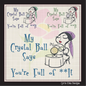 Crystal Ball Gypsy Machine Embroidery Design | Fortune Teller Humor | Mystical Sayings and Quotes | 8 Sizes (0971)