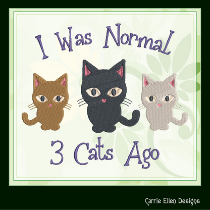 I Was Normal 3 Cats Ago Cat Embroidery Design – Funny Cartoon Saying for Cat Lovers, 8 Sizes (1078)