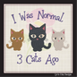 I Was Normal 3 Cats Ago Cat Embroidery Design – Funny Cartoon Saying for Cat Lovers, 8 Sizes (1078)