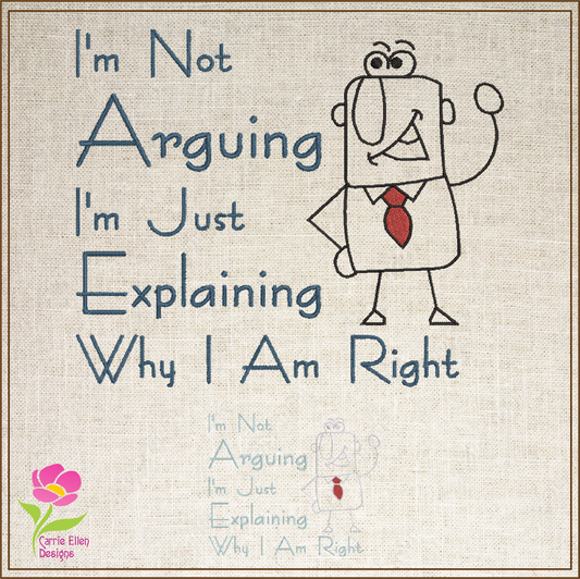 I’m Not Arguing Just Explaining Machine Embroidery Design | Funny Sayings Quote Pattern | Humor Embroidery Design | 8 Sizes (0655)