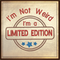 Limited Edition Machine Embroidery Design | Not Weird Funny Saying | Humorous Quotes and Sayings | 6 Sizes (0705)