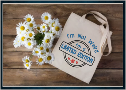 Limited Edition Machine Embroidery Design | Not Weird Funny Saying | Humorous Quotes and Sayings | 6 Sizes (0705)