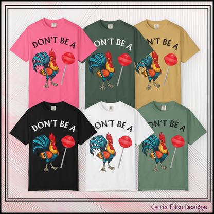 Don’t Be A Cock Sucker Unisex T-Shirt, Comfort Colors Adult Humor Printed T-Shirt (P-6004)