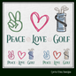 Golf Saying Machine Embroidery Design, Peace Love Golf for Towels, Pillows, Shirts, Home Decor , 6 Sizes (1742)