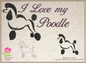 I Love My Poodle Machine Embroidery Design – Pet Poodle Saying, Dog Lover Stitch File, 10 Sizes (0144)