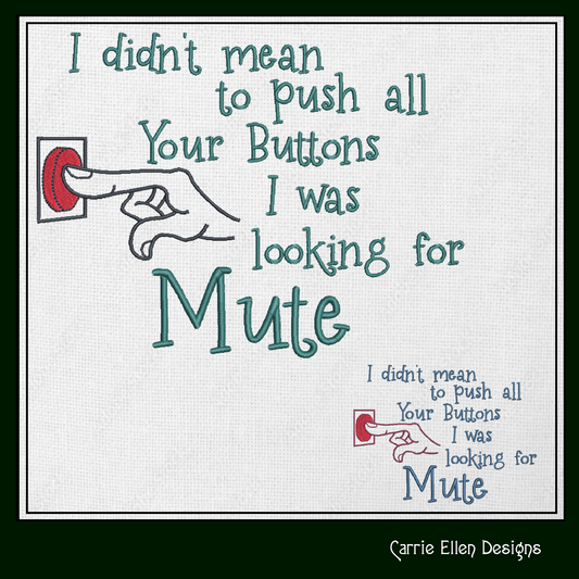 Push Your Mute Button Machine Embroidery Design | Funny Quote with Finger Pushing Button | 6 Sizes (1718)