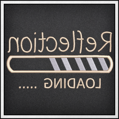 Reflection Loading Machine Embroidery Design | Funny Tech-Inspired Saying | Humorous Mirror Image Embroidery | 6 Sizes (0593)