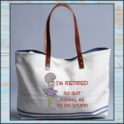 I'm Retired Machine Embroidery Design | Funny Retirement Sayings and Quotes Embroidery | Humorous Embroidered Designs | 8 Sizes (0810)