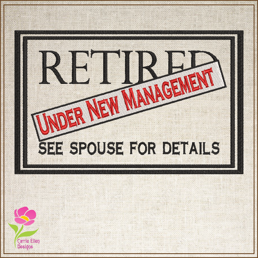Retired Under New Management Embroidery Design – Funny Retired Sayings, Machine Embroidery Design, 8 Sizes (0345)