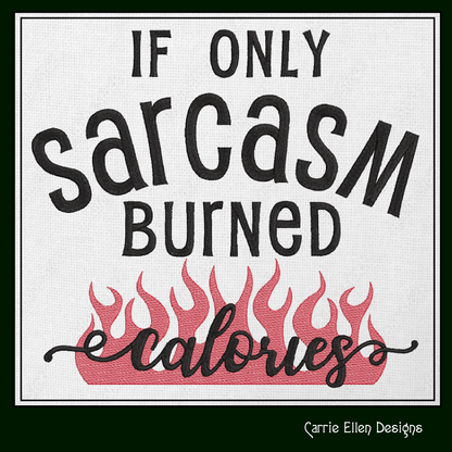 Sarcasm Burned Calories Machine Embroidery Design – Funny Quotes and Sayings – 6 Sizes (1539)
