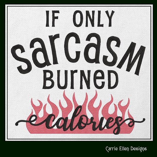 Sarcasm Burned Calories Machine Embroidery Design – Funny Quotes and Sayings – 6 Sizes (1539)