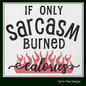 Sarcasm Burned Calories Machine Embroidery Design – Funny Quotes and Sayings – 6 Sizes (1539)