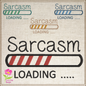 Sarcasm Loading Bar Machine Embroidery Design | Funny Tech-Inspired Sayings | Humorous Embroidered Quotes | 6 Sizes (0592)