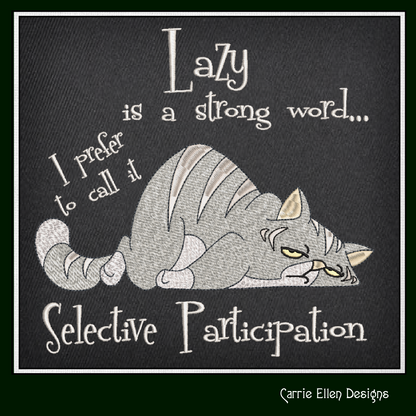 Lazy Cat Selective Participation Machine Embroidery Design Saying – Funny Sleepy Kitty, Grumpy Cat Quote, 8 Sizes (1012)