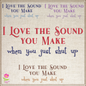 I Love the Sound You Make Machine Embroidery Design | Funny Sarcastic Sayings and Quotes | Humorous Embroidery Pattern | 8 Sizes (0814)