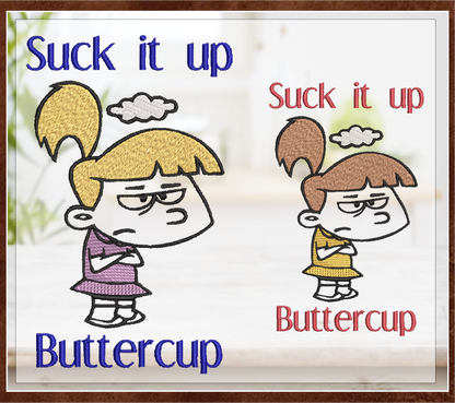 Suck it up Buttercup Machine Embroidery Design | Grumpy Little Girl Sketch | Funny Sarcastic Sayings and Quotes | 8 Sizes (0809)