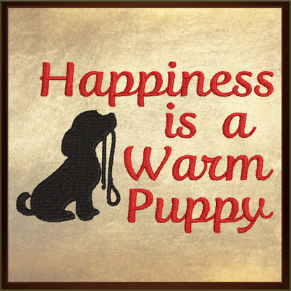 Happiness is a Warm Puppy Machine Embroidery Design Saying, Dog & Puppy Inspirational Pet Quote, 6 Sizes (0500)