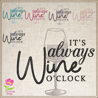 It’s Always Wine O’Clock Machine Embroidery Design | Wine Glass Embroidered Sayings | Fun Wine Quotes Embroidery | 6 Sizes (0591)