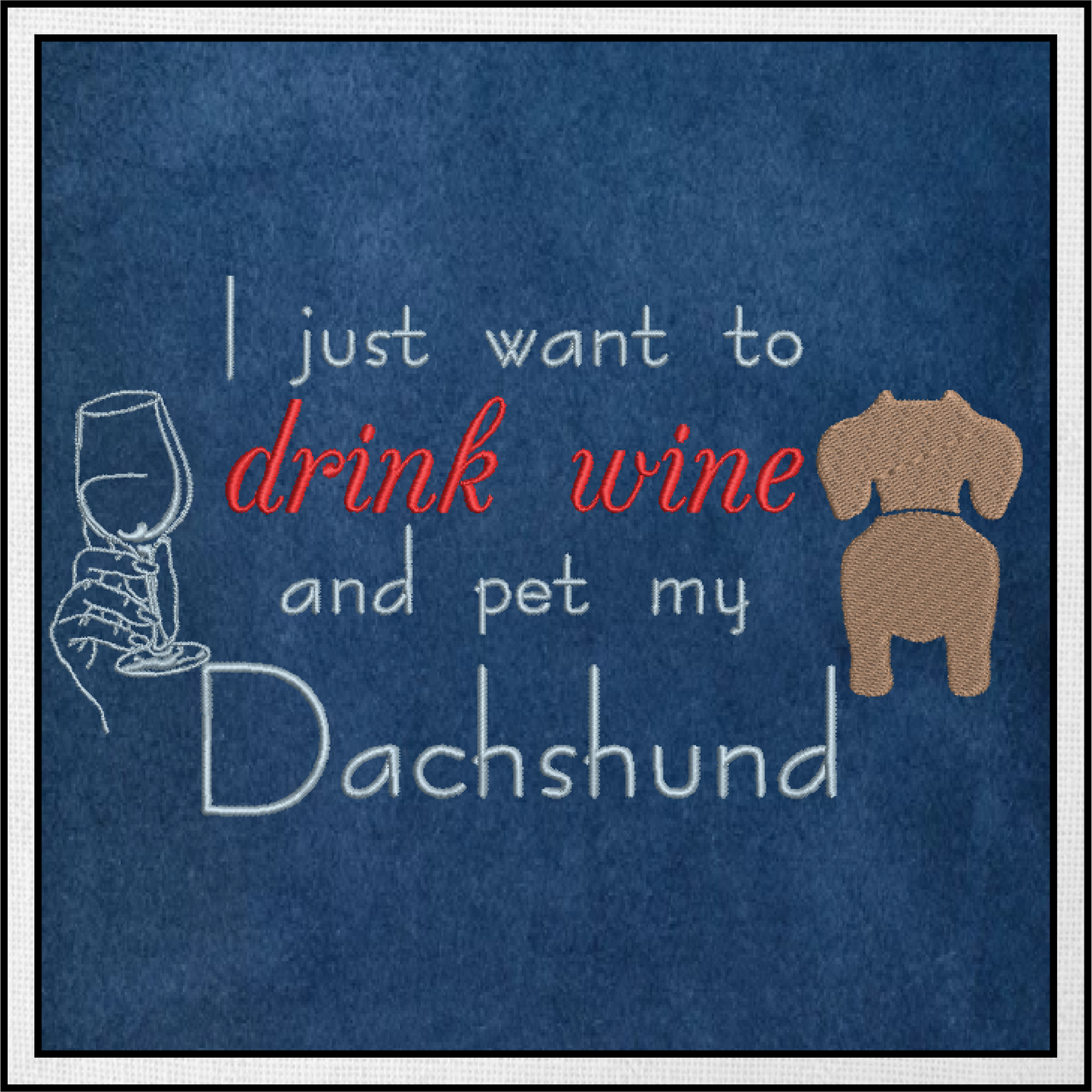 Wine and Dachshund Embroidery Design – Drink Wine & Pet My Dachshund Quote, Dog Lover Machine Embroidery, 4 Sizes (0433)