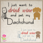 Wine and Dachshund Embroidery Design – Drink Wine & Pet My Dachshund Quote, Dog Lover Machine Embroidery, 4 Sizes (0433)
