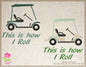 Golf Cart “This is How I Roll” Machine Embroidery Design, Sport Embroidery for Golf Lovers, 6 Sizes (0136)