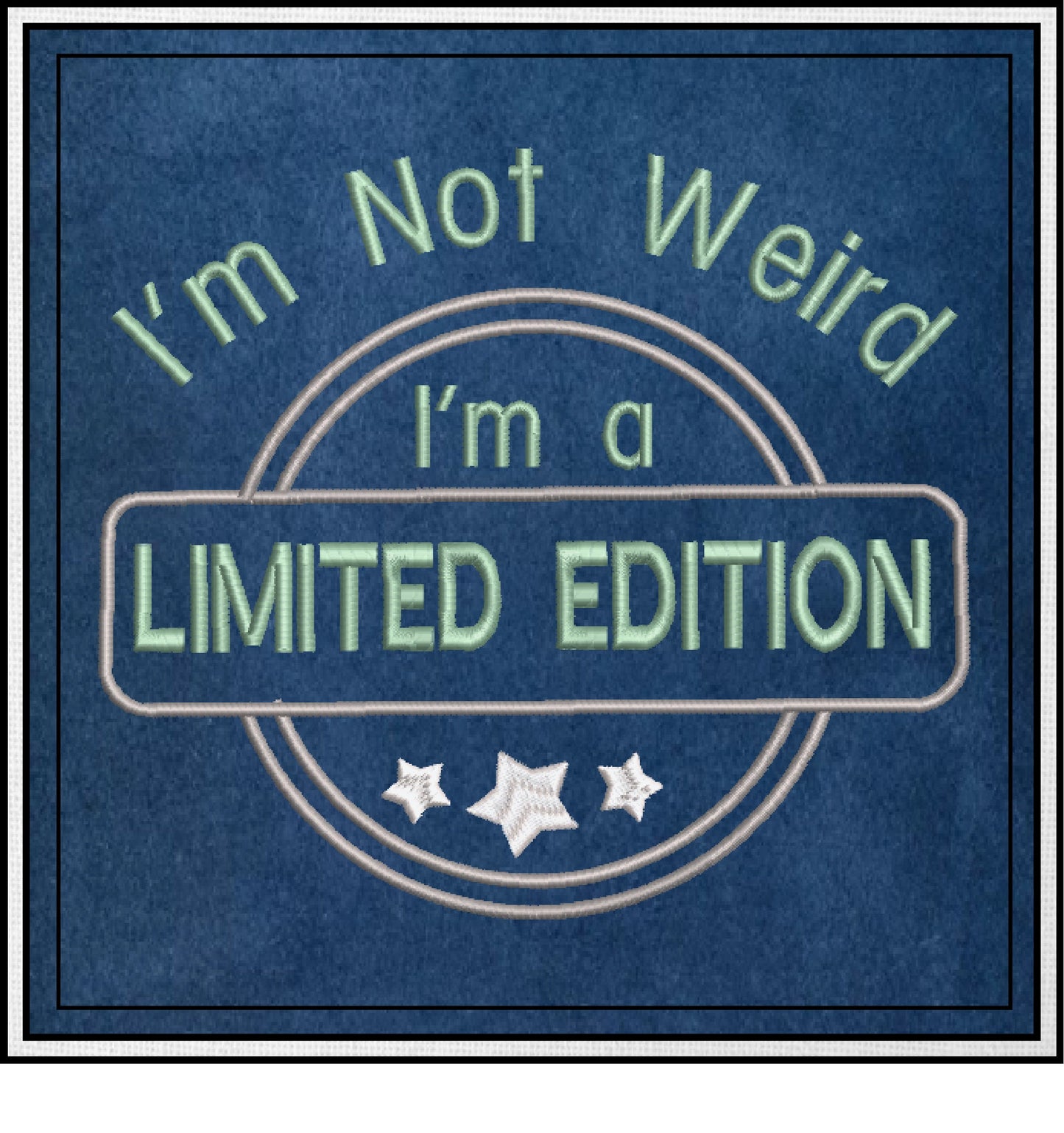 Limited Edition Machine Embroidery Design | Not Weird Funny Saying | Humorous Quotes and Sayings | 6 Sizes (0705)
