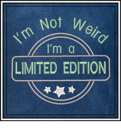 Limited Edition Machine Embroidery Design | Not Weird Funny Saying | Humorous Quotes and Sayings | 6 Sizes (0705)