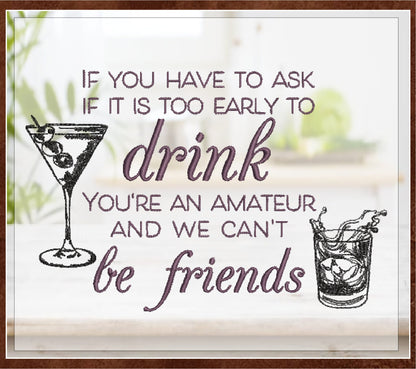 Too Early to Drink Machine Embroidery Design | Martini Bourbon Cocktail Saying | Funny Quotes and Humor Embroidery | 6 Sizes (0704)