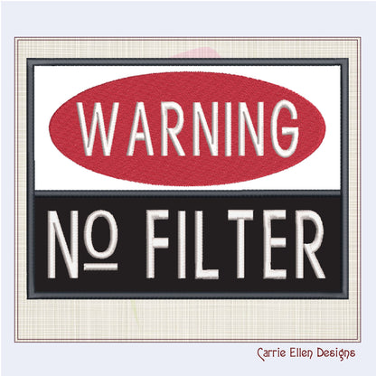 Warning No Filter Machine Embroidery Applique Design | Funny Humorous Saying Embroidery | Sarcastic Quotes Embroidered Design | 8 Sizes (0929)