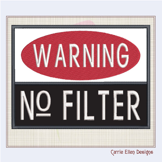 Warning No Filter Machine Embroidery Applique Design | Funny Humorous Saying Embroidery | Sarcastic Quotes Embroidered Design | 8 Sizes (0929)