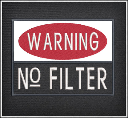 Warning No Filter Machine Embroidery Applique Design | Funny Humorous Saying Embroidery | Sarcastic Quotes Embroidered Design | 8 Sizes (0929)